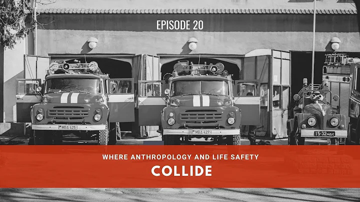 20: Where Anthropology and Life Safety Collide wit...