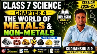 CLASS 7 | SCIENCE | CHAPTER 4  | THE WORLD OF METALS AND NON-METALS | NEW NCERT 2026-27