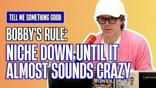Tell Me Something Good: Bobby's advice on going niche to actually get noticed 🤓