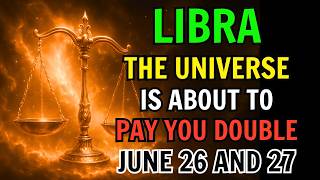 LIBRA ♎ THE UNIVERSE WILL OVERPAY YOU (JUNE 26–27, 2026) — DOUBLE WHAT YOU WANT ✨
