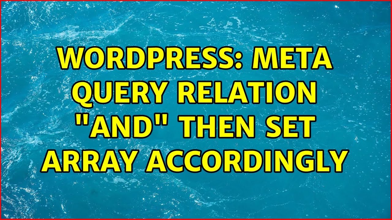 Wordpress Meta Query Relation AND Then Set Array Accordingly 2 