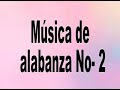 MÚSICA DE ALABANZA No   2