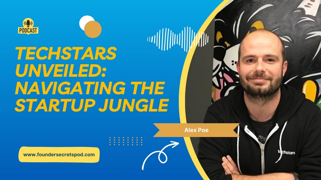 Techstars Unveiled: Navigating the Startup Jungle with Alex Poe, Chambr ...