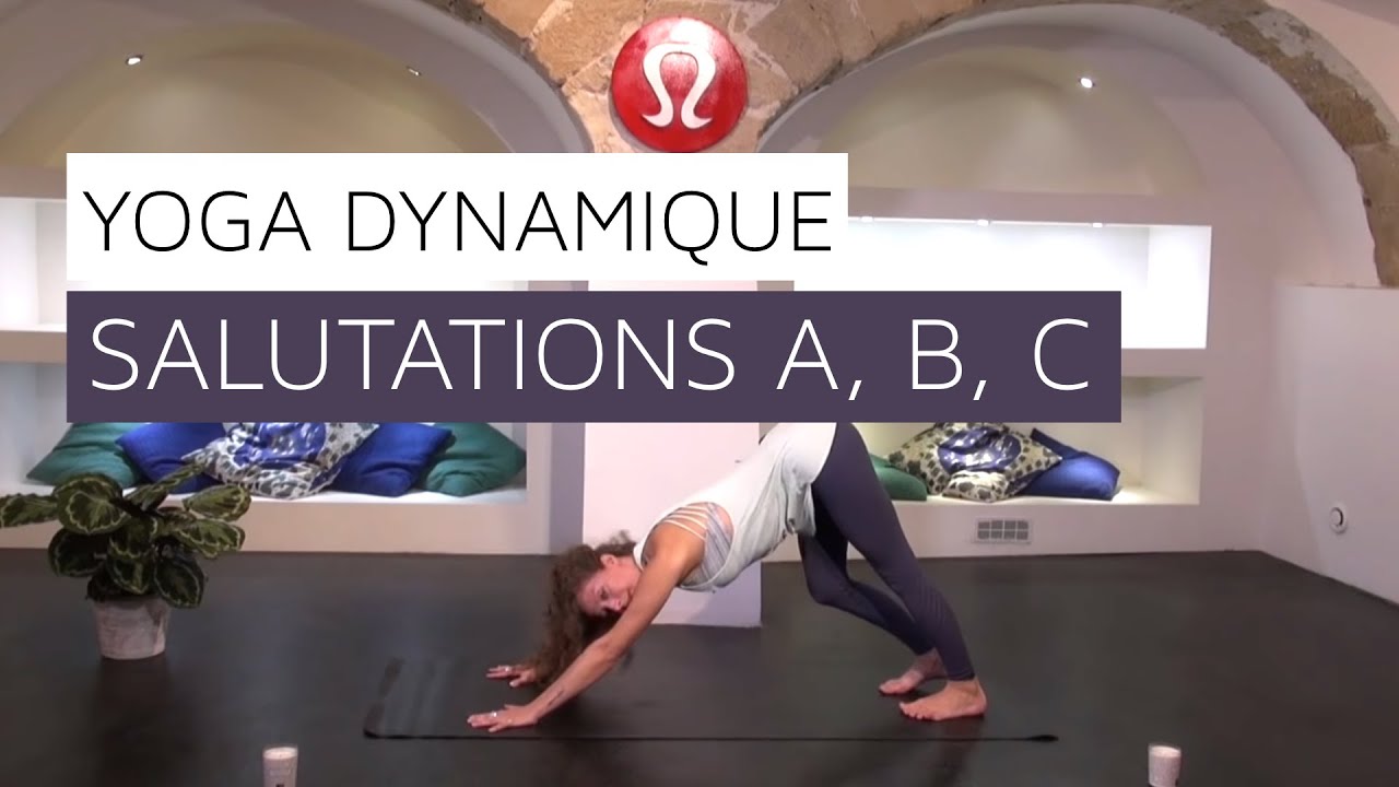 Yoga Dynamique : Salutations au Soleil A, B, C