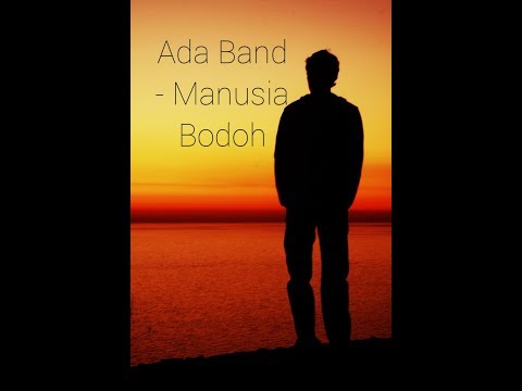 Ada Band - manusia bodoh ( lirik lagu) Ada Band - manusia bodoh ( lirik lagu)