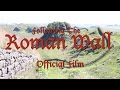 Following The Roman Wall Offical Film | Hadrian's Wall National Trail | Full Hadrian's Wall Path