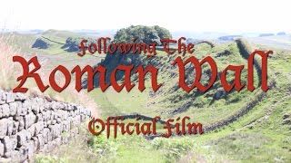 Following The Roman Wall Offical Film | Hadrian's Wall National Trail | Full Hadrian's Wall Path