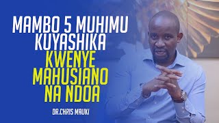 Dr. Chris Mauki: Mambo 5 muhimu sana kuyashika kwenye mahusiano/ndoa yako