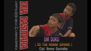 Dua Basudara - Om Duku (So Tua Ngana Sayang)