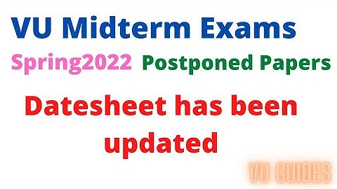 VU Midterm Exams Spring2022 Postponed Papers datesheet has been updated #vu #midterms#spring2022