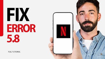 How To Fix Error 5.8 On Netflix App 2025