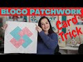 BLOCO PATCHWORK CARD TRICK | COMO FAZER BLOCO TRUQUE DE CARTAS