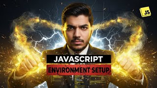 JavaScript Environment Setup | Complete Step by Step Guide (2025)