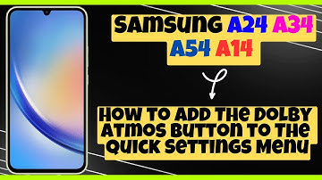 How to Add The Dolby Atmos Button to The Quick Settings Menu Samsung A24 / A34 / A54 / A14