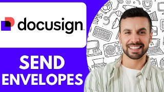 How To Send Envelopes In Docusign - 2025 (Best Method) Net Worth