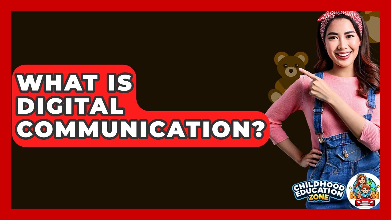 What Is Digital Communication? - Childhood Education Zone
