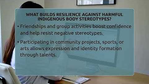 What Builds Resilience Against Harmful Indigenous Body Stereotypes? - Inside Body Image