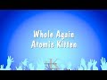 Whole Again Atomic Kitten Karaoke Version