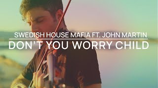 Don't you worry child - Swedish House Mafia - Violin Cover by Jose Asunción