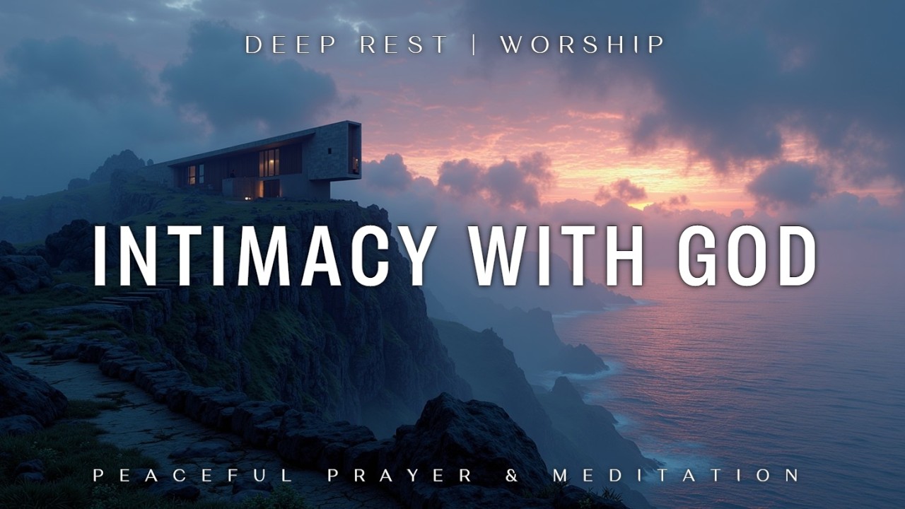 INTIMACY WITH GOD ~ Спокойная инструментальная музыка для молитвы и медитации