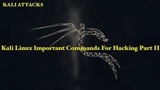Kali Attacks | Kali Linux Important Commands For Hacking Part 2