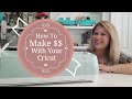 How To Make Money With Your Cricut | Super Profitable Items To Make & Sell