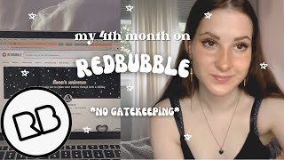 MY 4th MONTH ON REDBUBBLE (no gatekeeping!) // *tips and what i