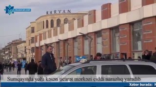 Sumqayıtda Yolu Kəsən Ticarət Mərkəzi Ciddi Narazlıq Yaradıb