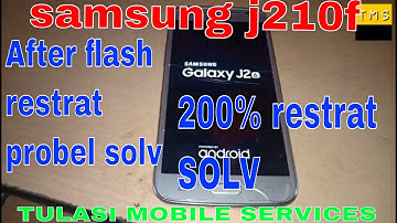 SAMSUNG j2(16)  J210f after flash restrat probelm 100% solv  by tulasi mobile