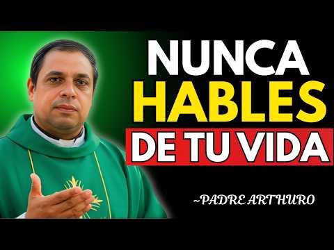 5 COSAS que NUNCA DEBES CONTARLE A NADIE (pocos lo saben)  ~Padre Arturo