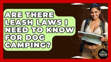 Are There Leash Laws I Need To Know For Dog Camping? - Exploring Campgrounds
