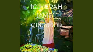 Download Lagu LC MERAH JAMBU GUARACHA Download Lagu LC MERAH JAMBU GUARACHA