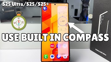 Galaxy S25/ S25+/ S25 Ultra: How To Use Built In Compass In Samsung