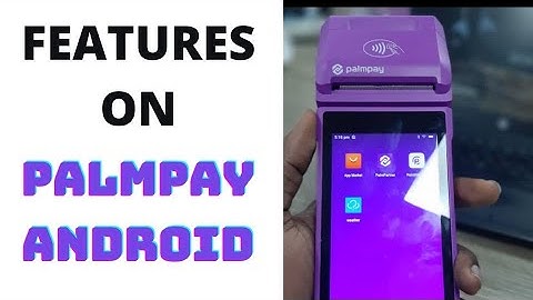 Everything you can do on a Palmpay Android POS (cool features)