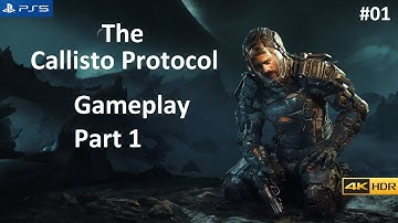The Callisto Protocol - Gameplay Part 1 [4K 60FPS HDR | PS5] No Commentary
