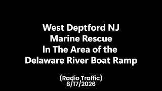 West Deptford Marine Rescue in The Area of the Delaware River Boat Ramp Radio Traffic 2026