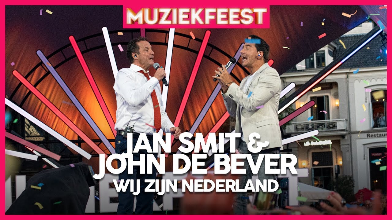 jan-smit-john-de-bever-wij-zijn-nederland-muziekfeest-op-het