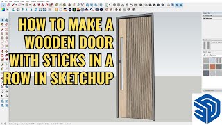 HOW TO MAKE A WOODEN DOOR WITH STICKS IN A ROW IN SKETCHUP