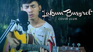 LAKUM BUSYRO cover Ulum - (Ani last bana)