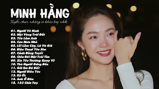 MINH HẰNG - Những Ca Khúc Hay Nhất | Người Vô Hình,Một Vòng Trái Đất √ LK Nhạc Trẻ 8X 9X Hay Nhất