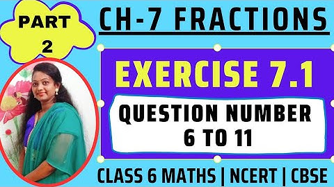 Exercise 7.1 Question Number 6 to 11 | Chapter 7 Fractions | Class 6 NCERT Maths | Part 2