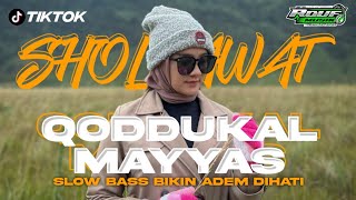 DJ SHOLAWAT SLOW QODUKKAL MAYYAS COCOK BUAT HAJATAN BASS GLERR