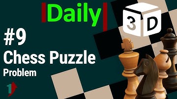 #9 Daily Chess Puzzle [mate in 1 move] Problem with 3D solution | Checkmate