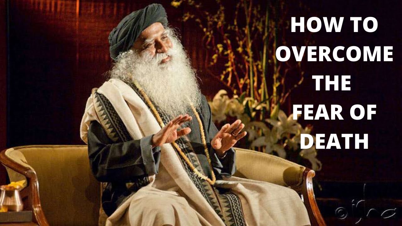 How To Overcome The Fear Of Death | Sadhguru - YouTube