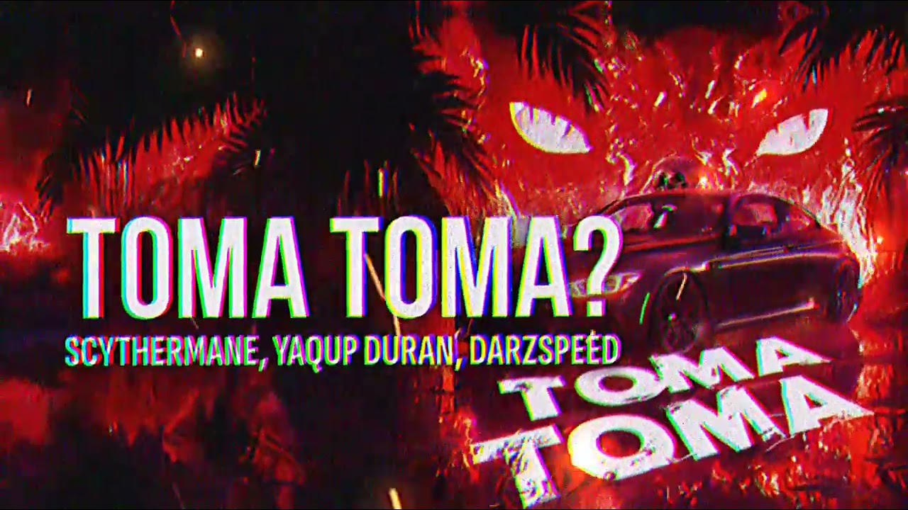 Scythermane, YAQUP DURAN, DARZSPEED - TOMA TOMA?