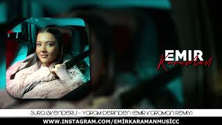 Sura İskenderli - Yaram Derinden ( Emir Karaman Remix )