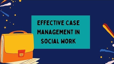 Effective Case Management in Social Work.