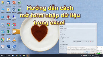 [Thủ thuật Excel] - Cách mở form nhập liệu trong Excel