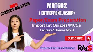 MGT602(Entrepreneurship) Theme/Lecture 3-Important Quizzes/MCQs-Paper/Exam Preparation-Short Lecture