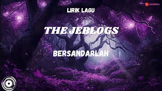 THE JEBLOGS - BERSANDARLAH (LIRIK)